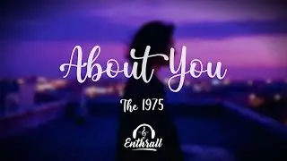 The 1975 - About You (Lyrics)