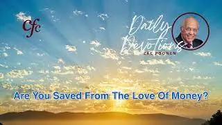 August 13 | Daily Devotion | Are You Saved From The Love Of Money? | Zac Poonen