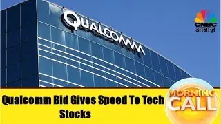 Tech Stocks Hit Highs After Qualcomm Bid | Business News Today | 6th Nov | CNBC Awaaz