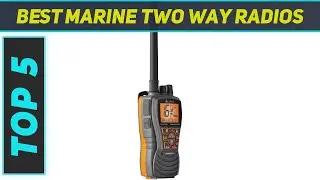 Top 5 Best Marine Two Way Radios in 2022