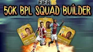 50K BPL SQUAD BUILDER! FIFA 15 ULTIMATE TEAM