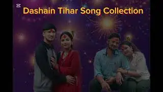 Dashain tihar special song collection 