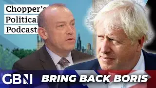 Chopper's Politcal Podcast | Chris Heaton-Harris calls on Boris Johnson to help Sunak win election