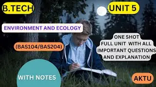 Environment and Ecology AKTU One Shot |UNIT 5| Important Questions | BAS104/BAS204 | BTech 1st Year