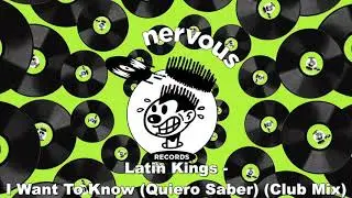 Latin Kings - I Want To Know (Quiero Saber) (Club Mix)