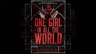 One Girl In All The World - Kendare Blake