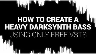How To Make A Heavy Darksynth Bass Using Only Free VSTs (Tutorial)