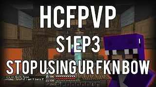HCFPvP Lets Play #S1 Ep3 - STOP USING UR FKN BOW!!!