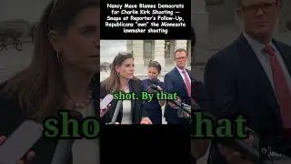 Nancy Mace Blames Democrats for Charlie Kirk Shooting &mdash; Snaps at Reporter&rsquo;s Follow-Up