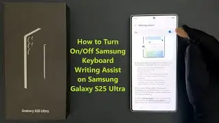 How to Turn On/Off Samsung Keyboard Writing Assist on Samsung Galaxy S25 Ultra?