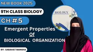 Emergent Properties Of Biological Organization | Chapter 5 Lecture 2 | Class 9 Biology New Book 2025