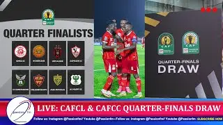 🔴#LIVE : CAFCL & CAFCC QUARTER-FINALS DRAW