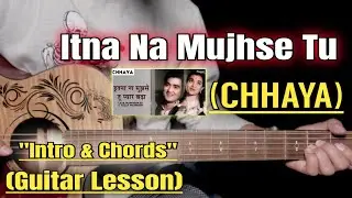 Itna Na Mujhse Tu Pyar Badha - Chhaya | Guitar Lesson | Intro & Chords | (Lata Mangeshkar)
