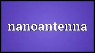 Nanoantenna Meaning