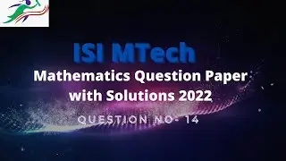 ISI MTech Mathematics Question Paper with Solutions 2022