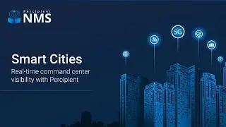 The Visibility Gap in Smart Cities: How Percipient NMS Delivers Real-Time Operational Control