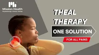 Theal Therapy | Faster Recovery in Any Pain from First session Itself | Mission Health