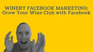 Winery Facebook Marketing | Grow Your Wine Club with Facebook