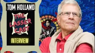TOM HOLLAND - The Lasser Cast Interview 10/29/22