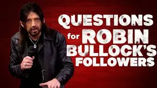 I Have a Few Questions for Robin Bullock&rsquo;s Followers &bull; Pastor John T &bull; JohnInTahoe