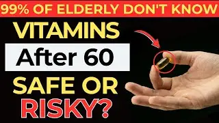 Over 60? STOP Taking These 4 Dangerous vitamins (Medical Evidence) | elderly health