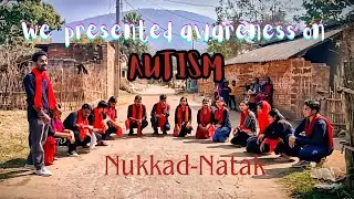We presented a nukkad-natak as an awareness about Autism in a village