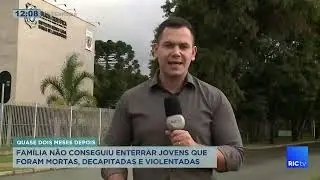 Família não conseguiu enterrar jovens que foram mortas, decapitadas e violentadas