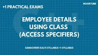 CS9 - EMPLOYEE DETAILS USING CLASS -  Access specifiers| H.Sc 11 th Samacheer Kalvi Computer Science