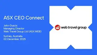 ASX CEO Connect December 2025 | Web Travel Group Limited (ASX:WEB)