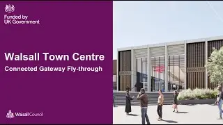 Walsall Town Centre Connected Gateway Fly through
