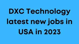 DXC Technology latest new jobs in USA in 2023 - Tech Everest