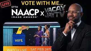 LIVE: 57TH NAACP IMAGE AWARD VOTING!! HELP VACAY JAY VOTE!!