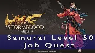 Final Fantasy 14 Stormblood Level 50 Samurai Job Class Quest