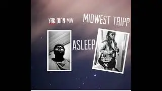 Ybkdionmw-Asleep Ft Midwest Tripp @MIDWESTTRIPP