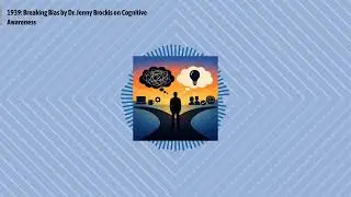 1939: Breaking Bias by Dr. Jenny Brockis on Cognitive Awareness | Optimal Work Daily - Career,...