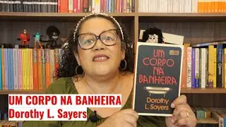 Resenha do Livro: Um corpo na banheira de Dorothy L. Sayers