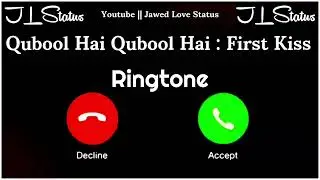 New Ringtone 2025 | Qubool Hai Qubool Hai Song Ringtone | First Kiss Song Ringtone|Jawed Love Status