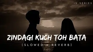 Zindagi Kuch Toh Bata||Slowed + Reverb||Bajrangi Bhaijaan||Jubin Nautiyal