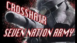 Seven Nation Army - Crosshair - The Bad Batch