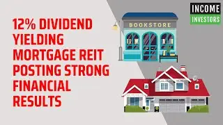 12% Dividend Yielding Mortgage REIT Posting Strong Financial Results