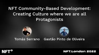 NFT Community-Based Development: Creating Culture where we are all Protagonists - at NFT.London 2022