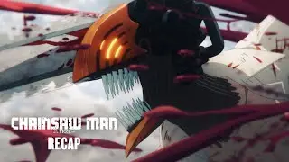 CHAINSAW MAN &ndash; THE MOVIE: REZE ARC - Recap (Kinostart: 23.10.25)