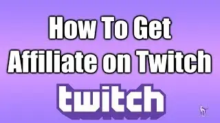 How To Get Affiliate On Twitch