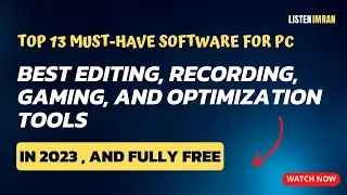 Top 13 Must-Have Software for PC: Best Editing, Gaming, and Optimization Tools 2023 || Listen Imran