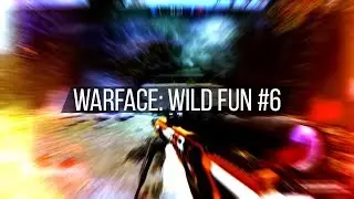 Warface: Wild Fun #6