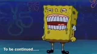 Spongebob to be continued vine compilation
