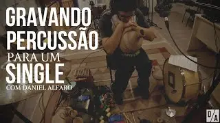 Daniel Alfaro | Gravando Percuss&atilde;o Para Um Single #001