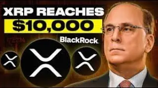BLACKROCK'S XRP MOVE JUST LEAKED! ($10,000 PRICE CONFIRMED?)