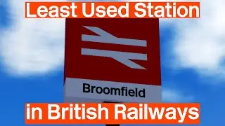 Broomfield - Least Used Station in British Railways