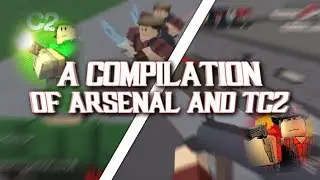 A Compilation of TC2 & Arsenal | ROBLOX